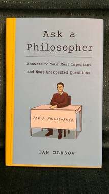 Ask a Philosopher: Answers to Your Most Important and Most Unexpected Questions